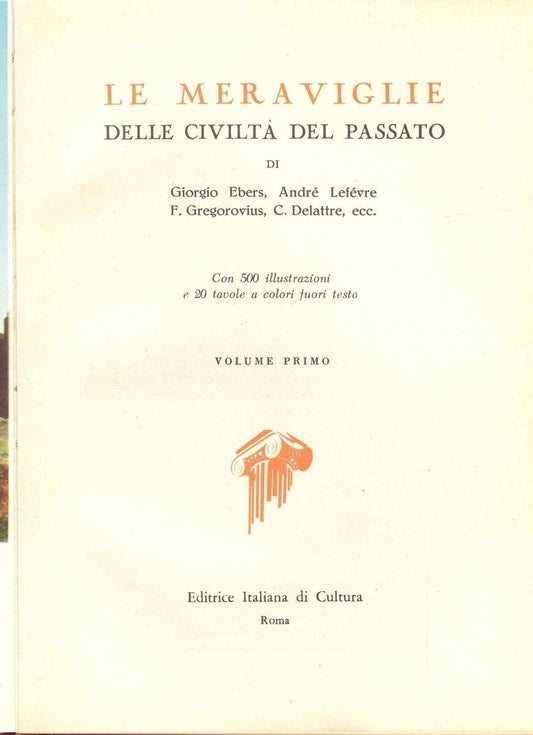 LE MERAVIGLIE DELLA CIVILTA DEL PASSATO - VOL. I°