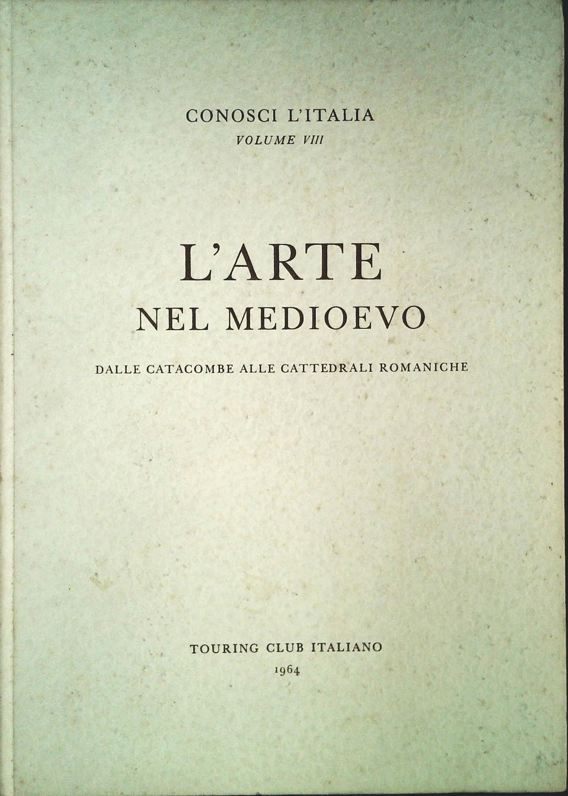 CONOSCI L'ITALIA. VOL. VIII - L'ARTE NEL MEDIOEVO