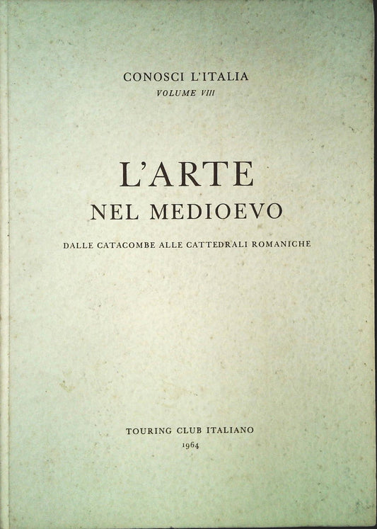 CONOSCI L'ITALIA. VOL. VIII - L'ARTE NEL MEDIOEVO