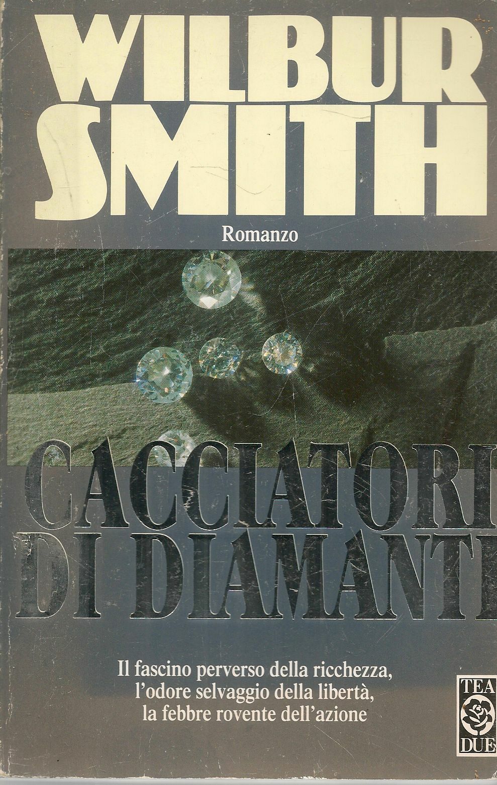 CACCIATORI DI DIAMANTI - WILBUR SMITH - ED. TEA 1997