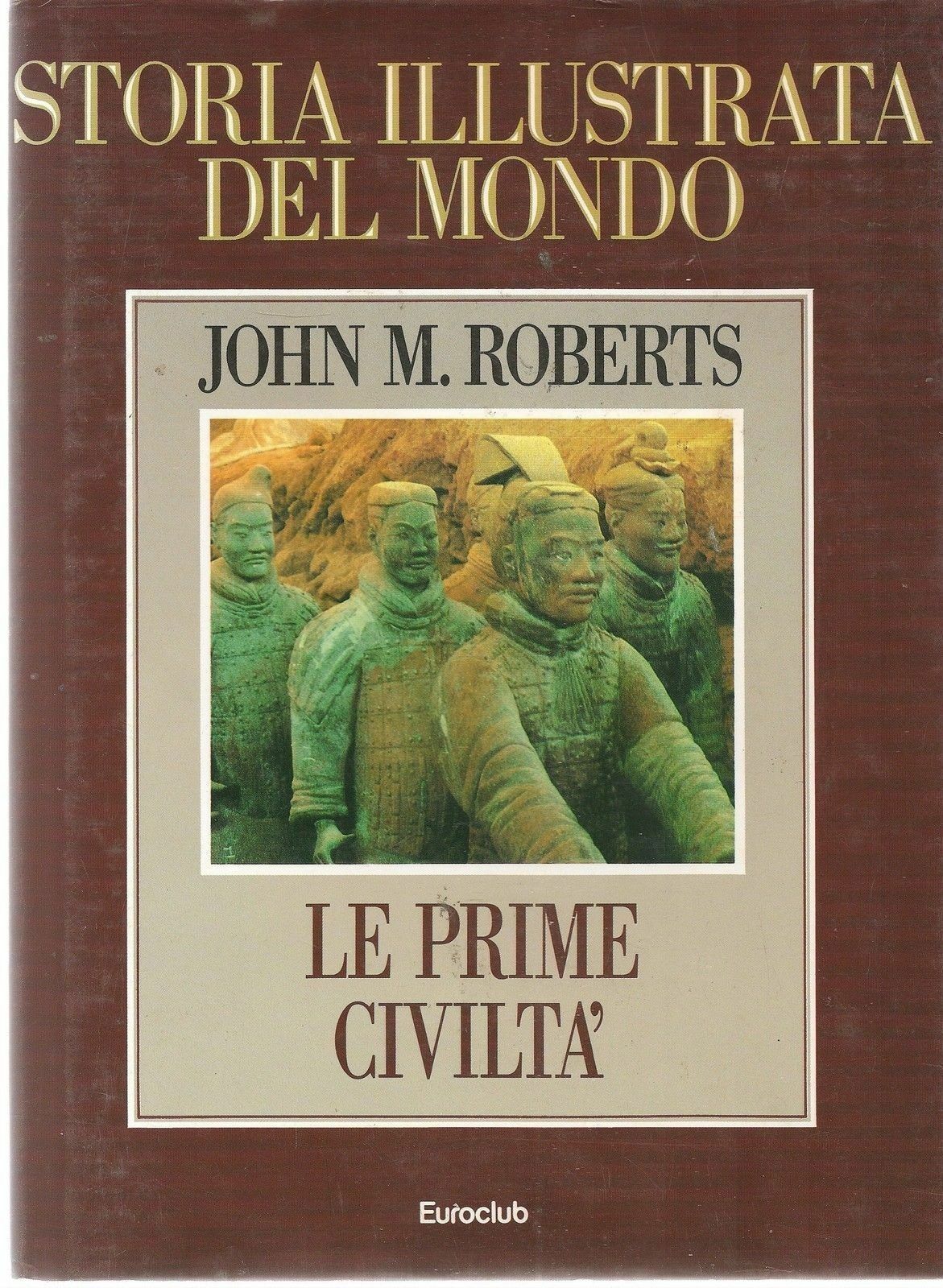 STORIA ILLUSTRATA DEL MONDO - JOHN M.ROBERTS - VOL. 2 LE PRIME CIVILTA'
