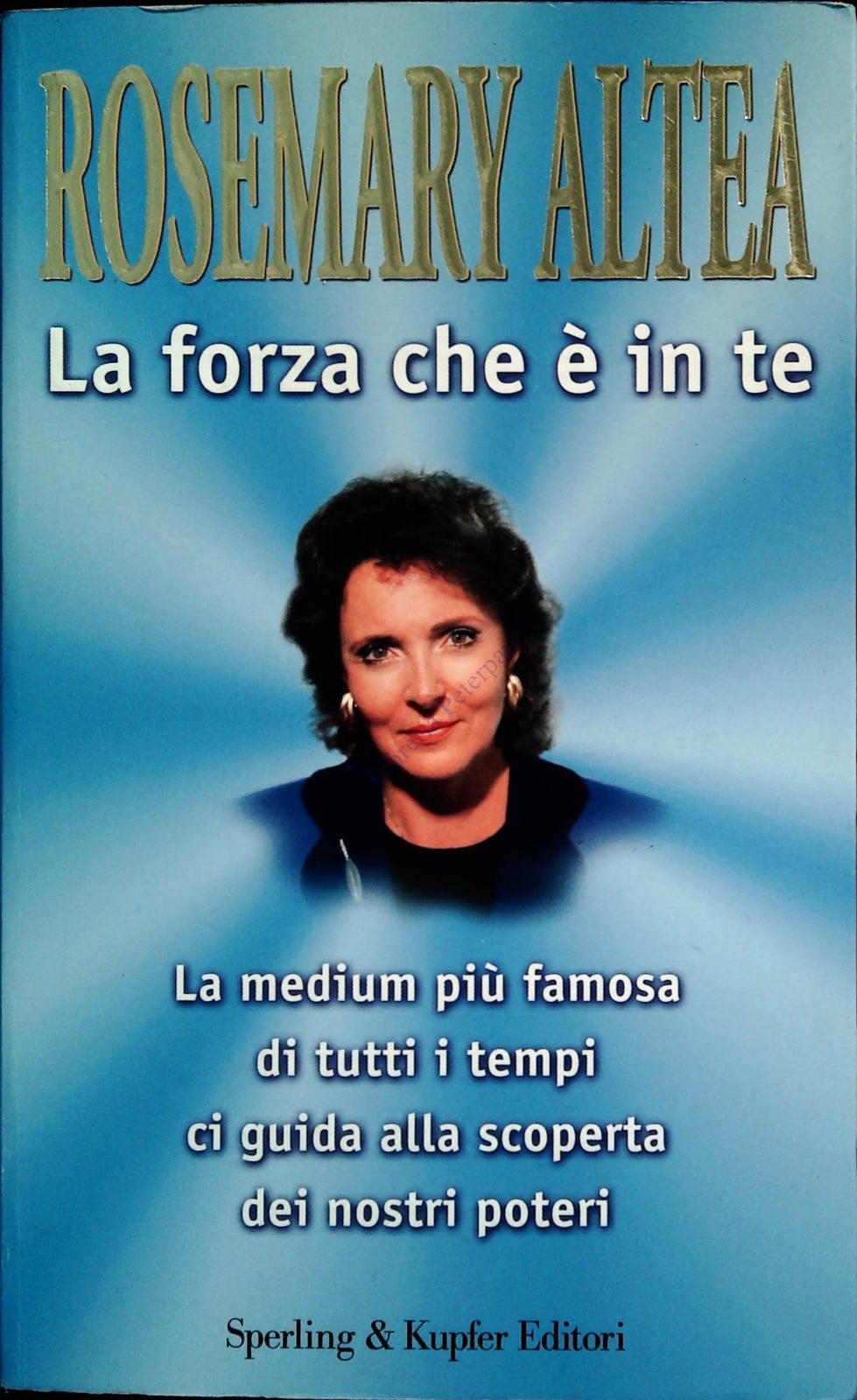 LA FORZA CHE E' IN TE - ROSEMARY ALTEA - SPERLING 1999