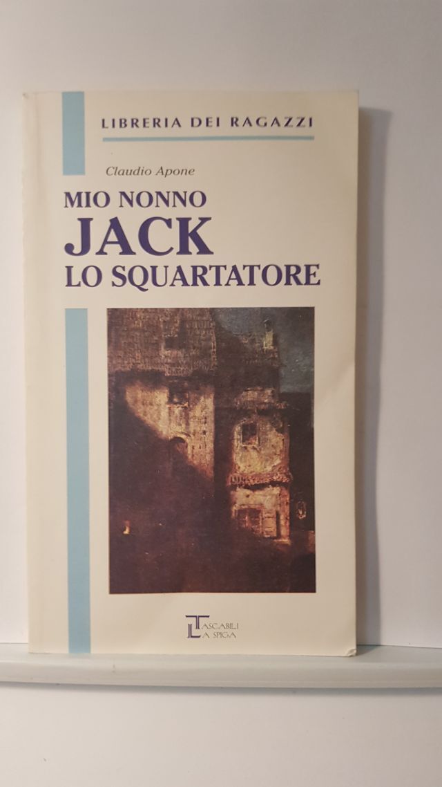 MIO NONNO JACK LO SQUARTATORE - CLAUDIO APONE - LA SPIGA 1998