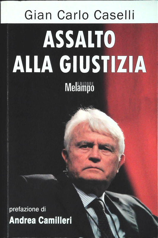 ASSALTO ALLA GIUSTIZIA - GIAN CARLO CASELLI - MELAMPO 2011 - OUTLET DEL LIBRO