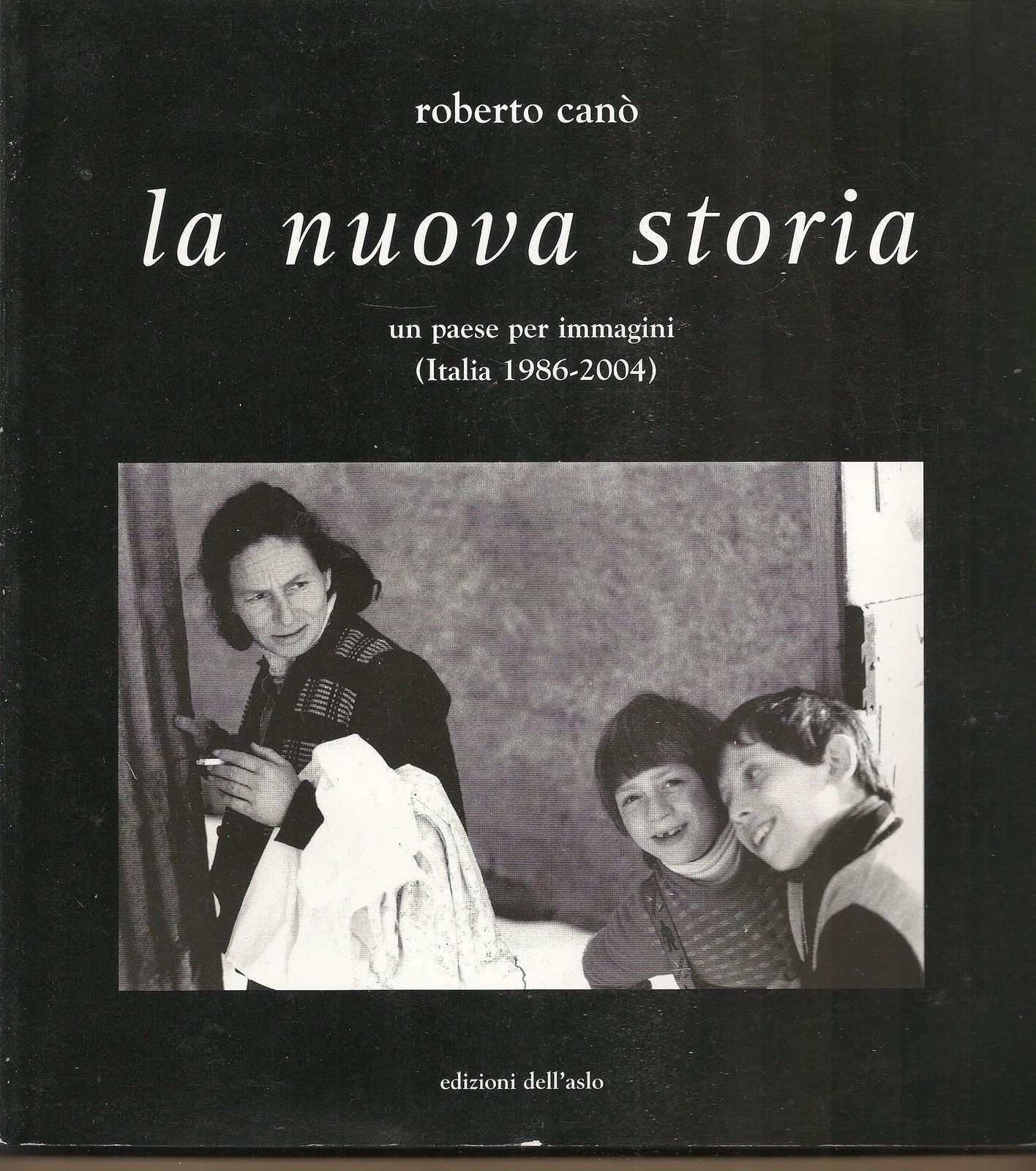 LA NUOVA STORIA un paese per immagini (Italia 1986  2004) - ROBERTO CANO'