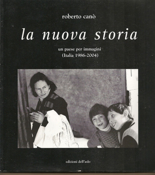 LA NUOVA STORIA un paese per immagini (Italia 1986  2004) - ROBERTO CANO'