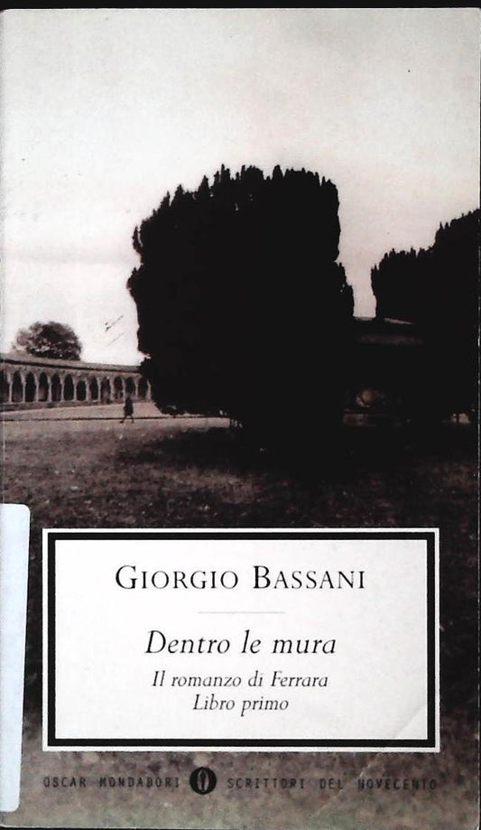 DENTRO LE MURA - GIORGIO BASSANI - MONDADORI 2000 - OUTLET DEL LIBRO