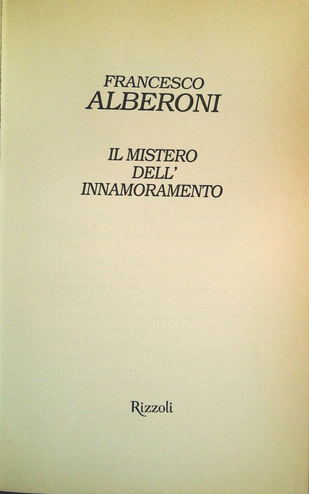 IL MISTERO DELL'INNAMORAMENTO - FRANCESCO ALBERONI - RIZZOLI 2003