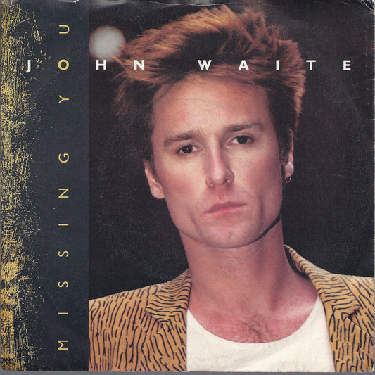 MISSING YOU - FOR YOUR LOVE = JOHN WAITE