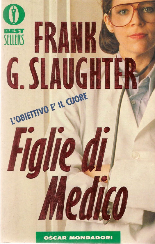 FIGLIE DI MEDICO - FRANK G. SLAUGHTER - OSCAR MONDADORI 1991