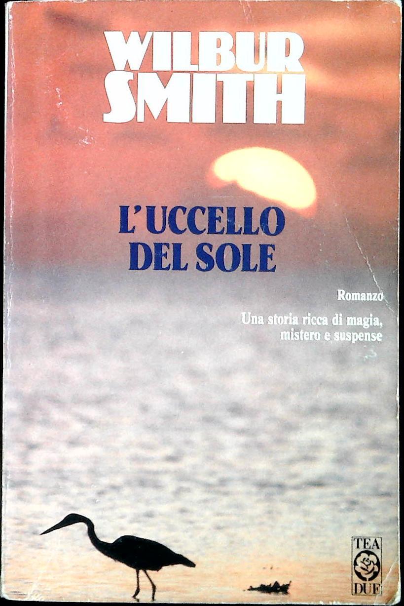 L'UCCELLO DEL SOLE - WILBUR SMITH - TEA DUE 1993 - OUTLET DEL LIBRO