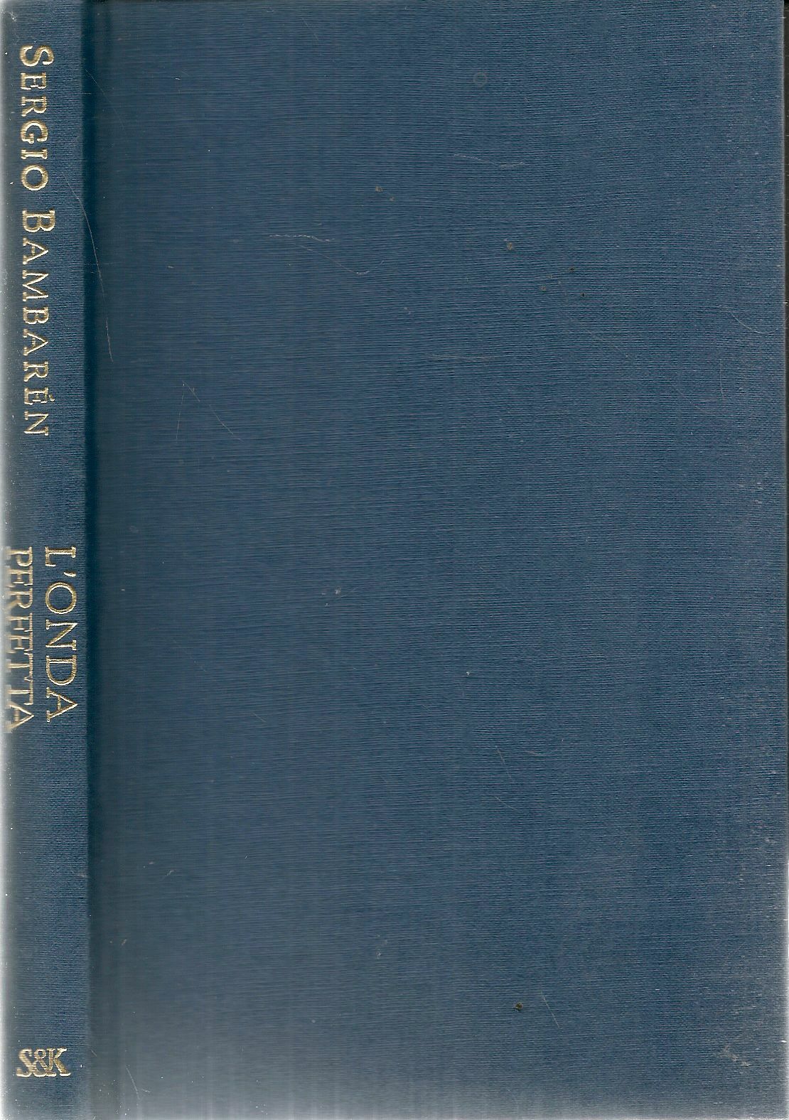L'ONDA PERFETTA - SERGIO BAMABREN - ED. SPERLING e KUPFER 2002