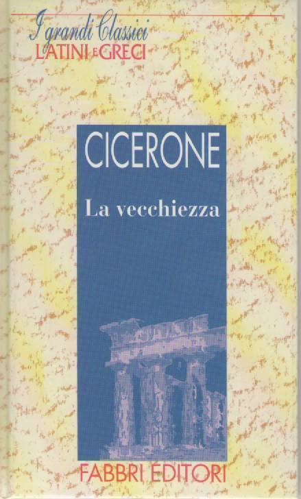LA VECCHIEZZA - CICERONE   LATIN-ITALIAN TEXT