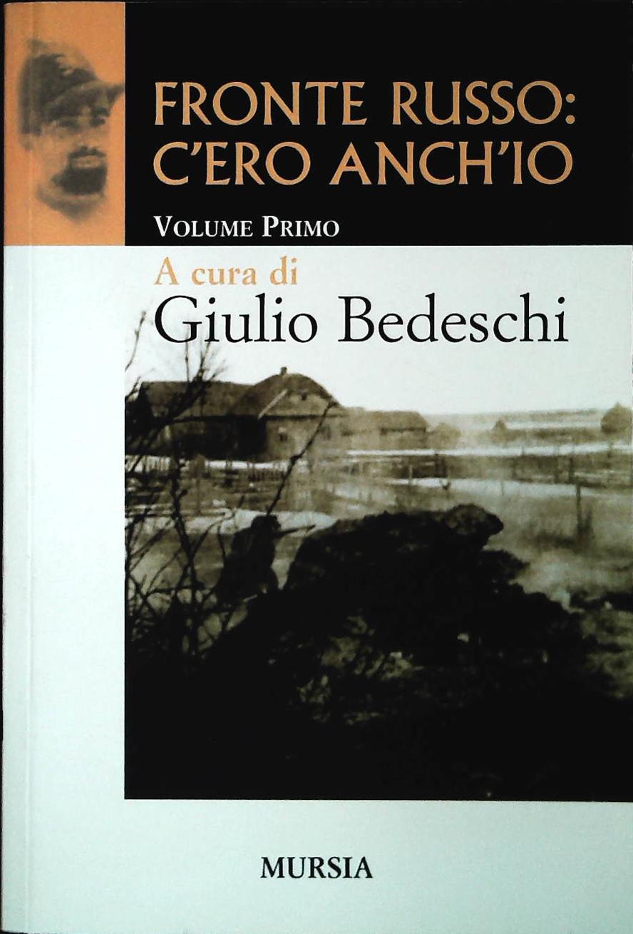 FRONTE RUSSO C'ERO ANCHIO - GIULIO BEDESCHI - VOLUME PRIMO