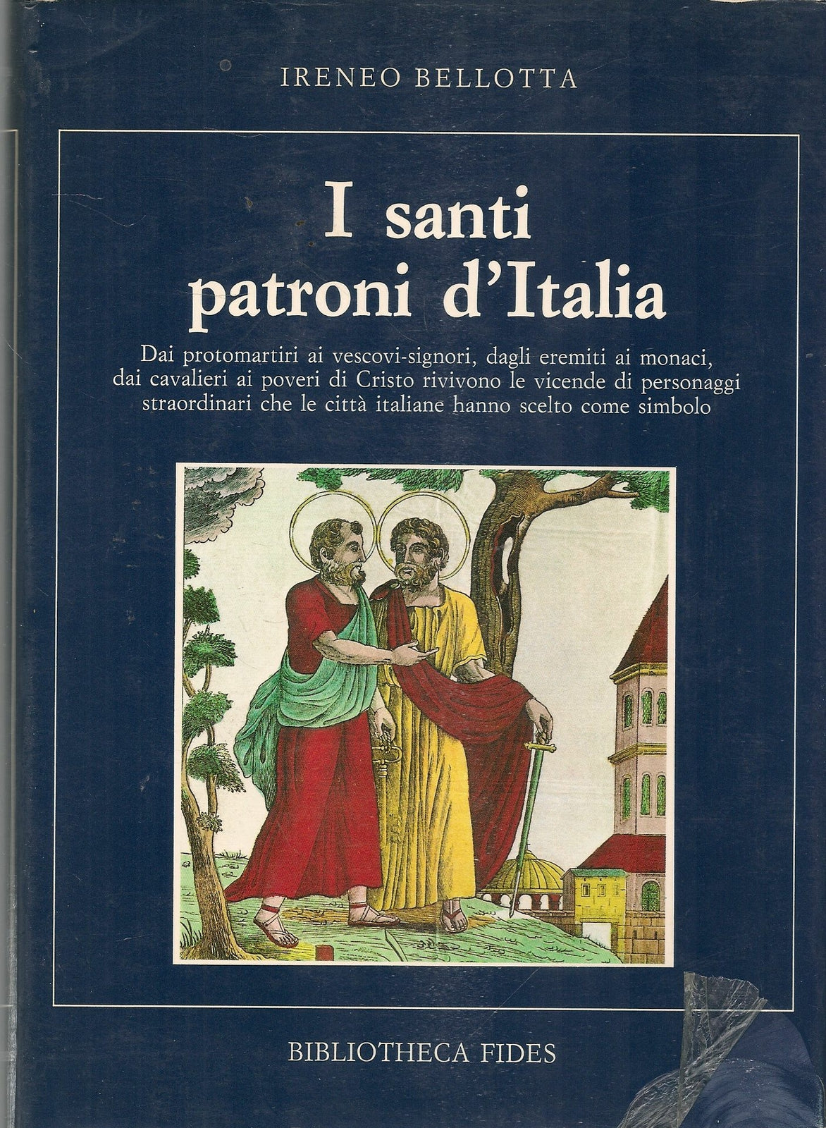 I SANTI PATRONI D'ITALIA - IRENEO BELLOTTA - BIBLIOTHECA FIDES