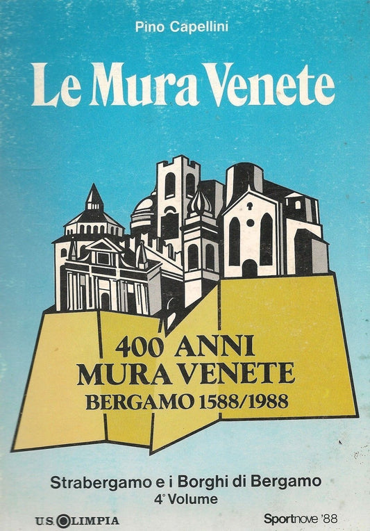 LE MURA VENETE - STRABERGAMO - PINO CAPELLINI