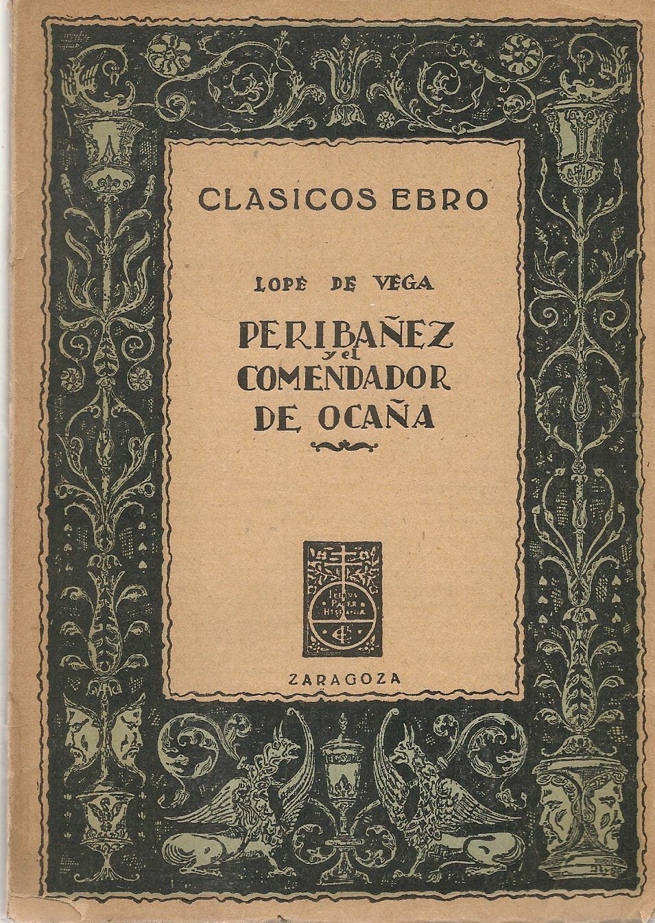 PERIBANEZ Y EL COMENDADOR DE OCANA - LOPE DE VEGA . EBRO 1947 - SPANISH TEXT