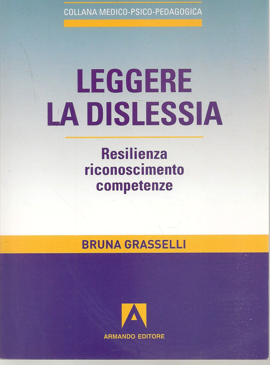 LEGGERE LA DISLESSIA - BRUNA GRASSELLI