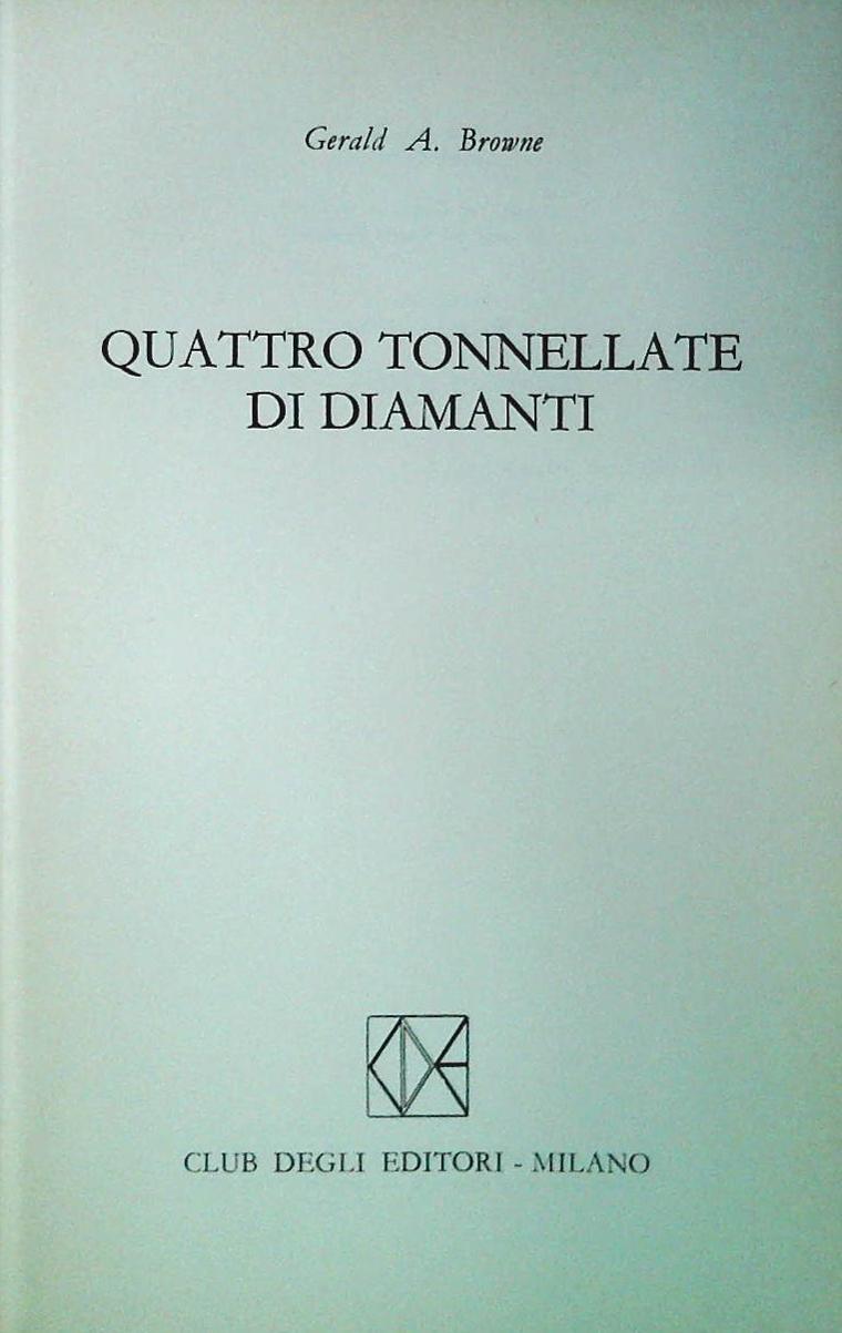QUATTRO TONNELLATE DI DIAMANTI - GERLAD A. BROWNE - CDE