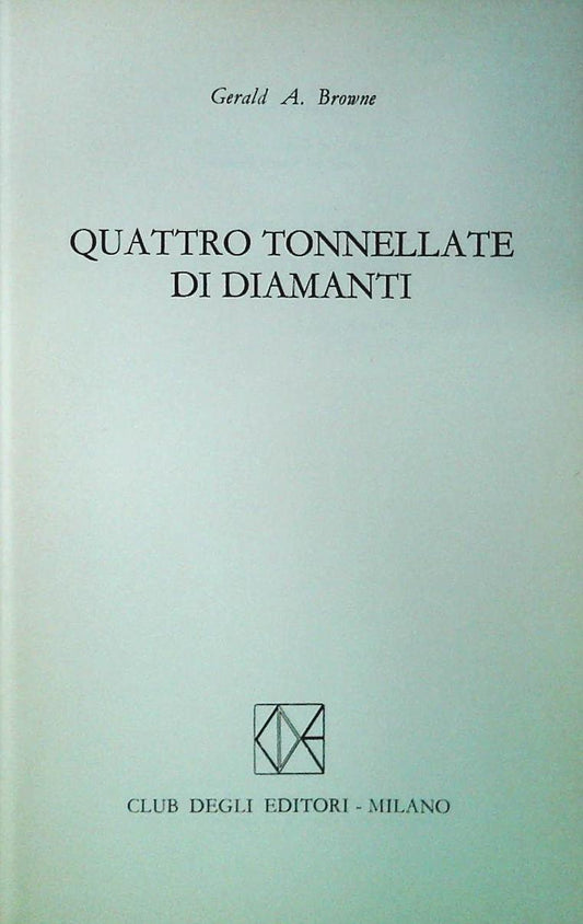 QUATTRO TONNELLATE DI DIAMANTI - GERLAD A. BROWNE - CDE