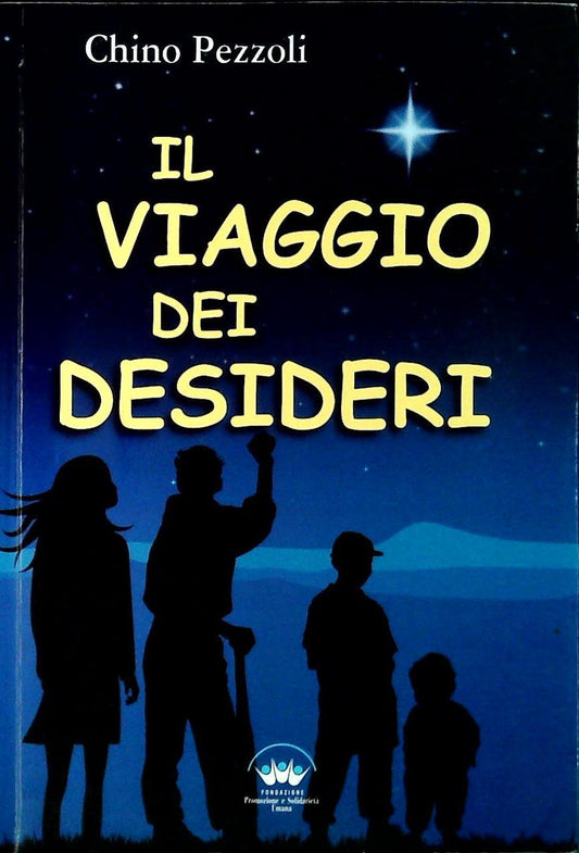 IL VIAGGIO DEI DESIDERI - CHINO PEZZOLI - 2012 - OUTLET DEL LIBRO