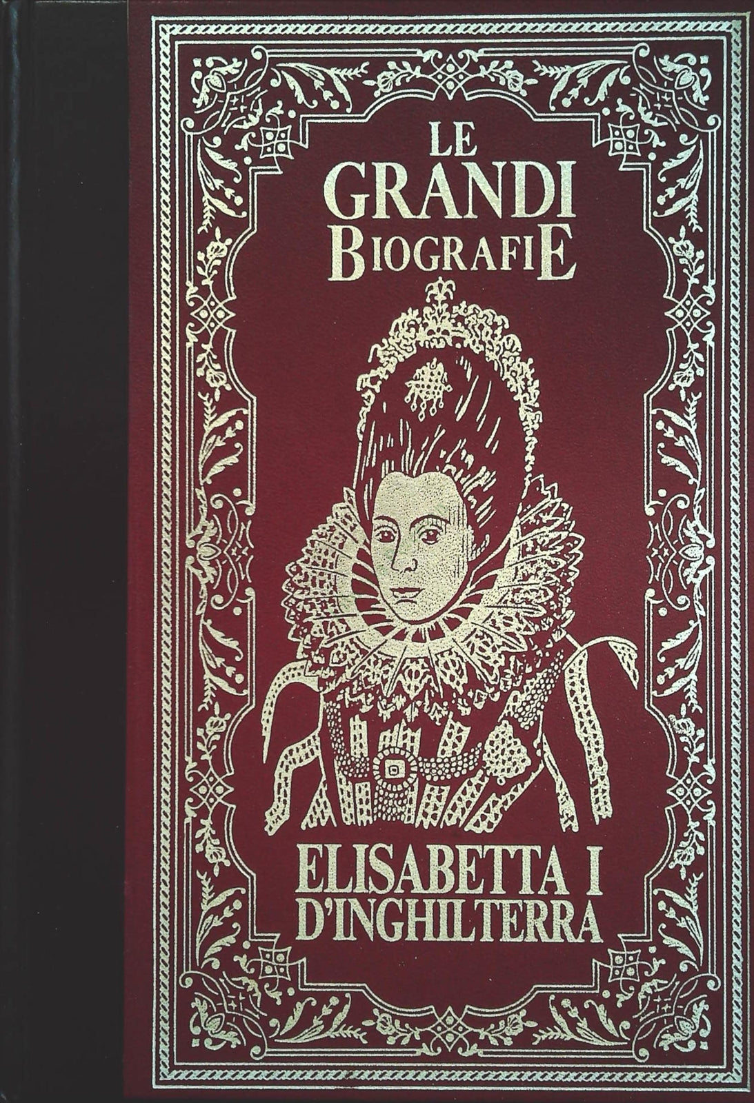 ELISABETTA I D'INGHILTERRA - LORENZO VINCENTI - LE GRANDI BIOGRAFIE