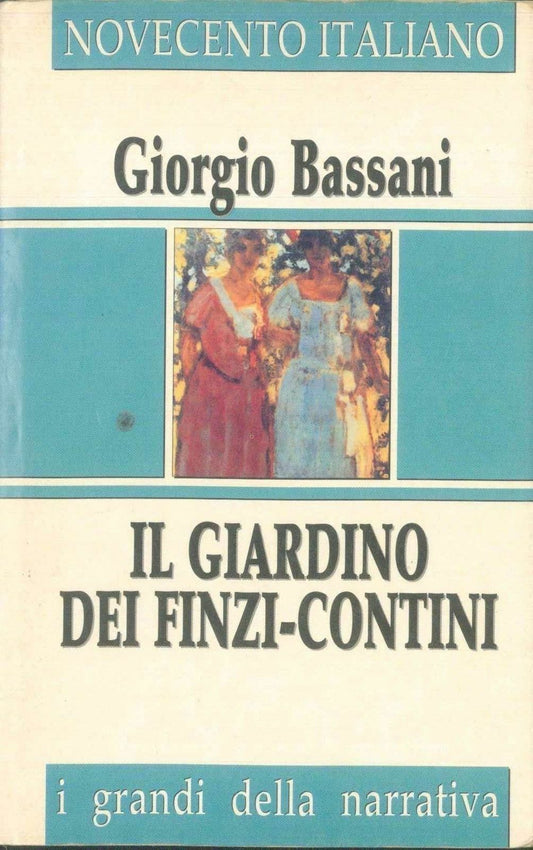 IL GIARDINO DEI FINZI CONTINI - GIORGIO BASSANI