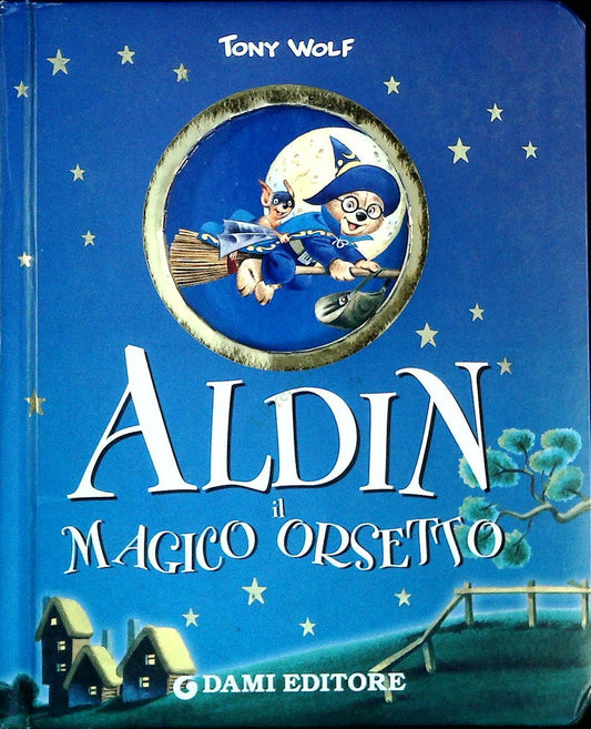 ALDIN IL MAGICO ORSETTO - TONY ALDIN - DAMI 2005 - OUTLET DEL LIBRO