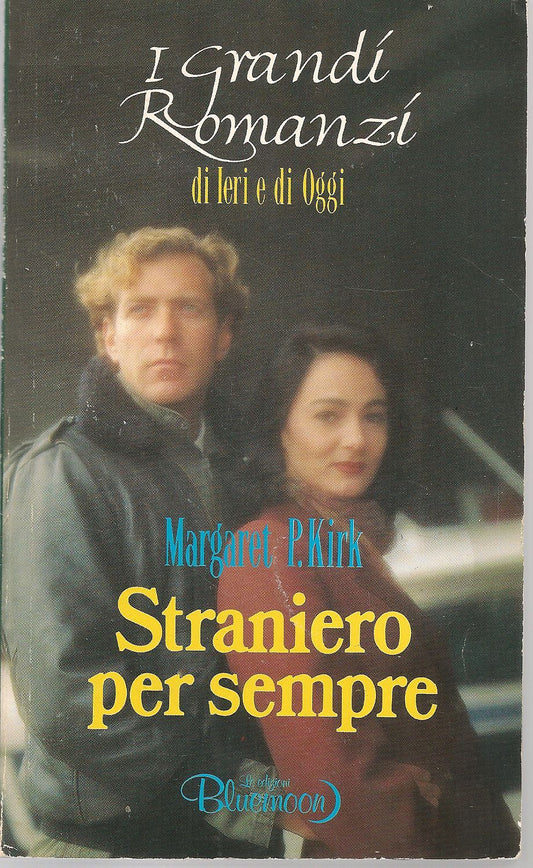 STRANIERO PER SEMPRE - MARGARET P.KIRK