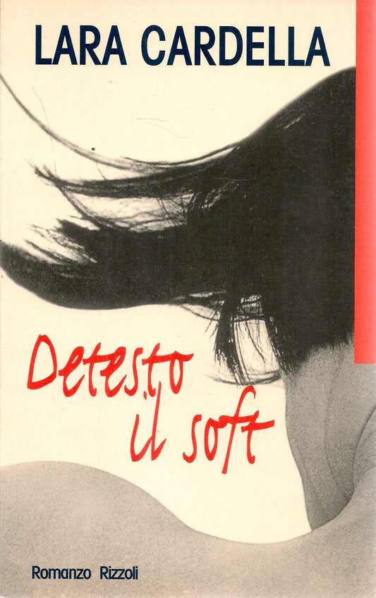 DETESTO IL SOFT - LARA CARDELLA - RIZZOLI 1997
