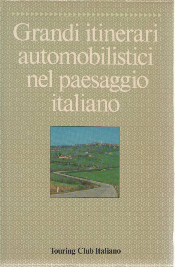 GRANDI ITINERARI AUTOMOBILISTICI NEL PAESAGGIO ITALIANO - TCI
