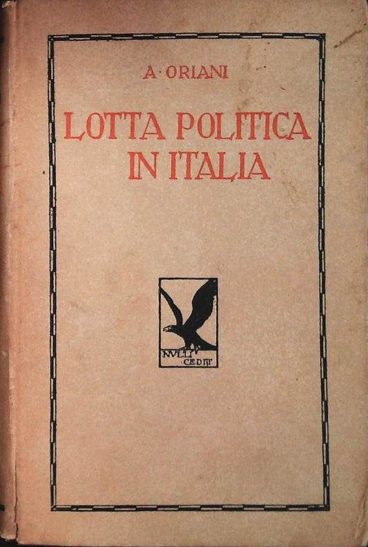 LA LOTTA POLITICA IN ITALIA - ALFREDO ORIANI - CAPPELLI 1928 - VOL. 1
