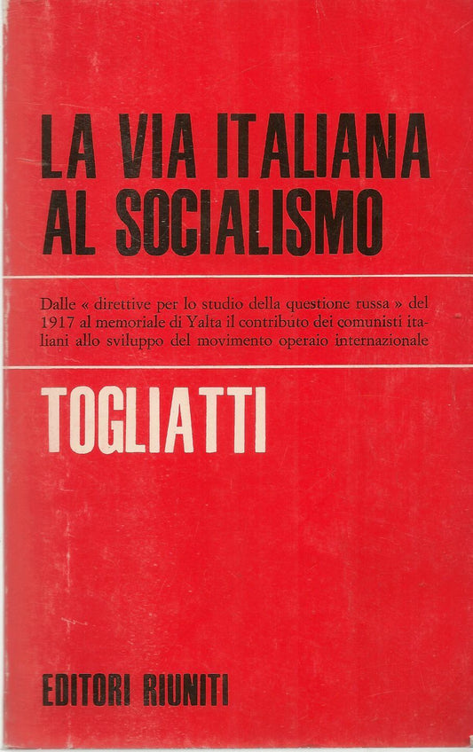 LA VIA ITALIANA AL SOCIALISMO - PALMIRO TOGLIATTI