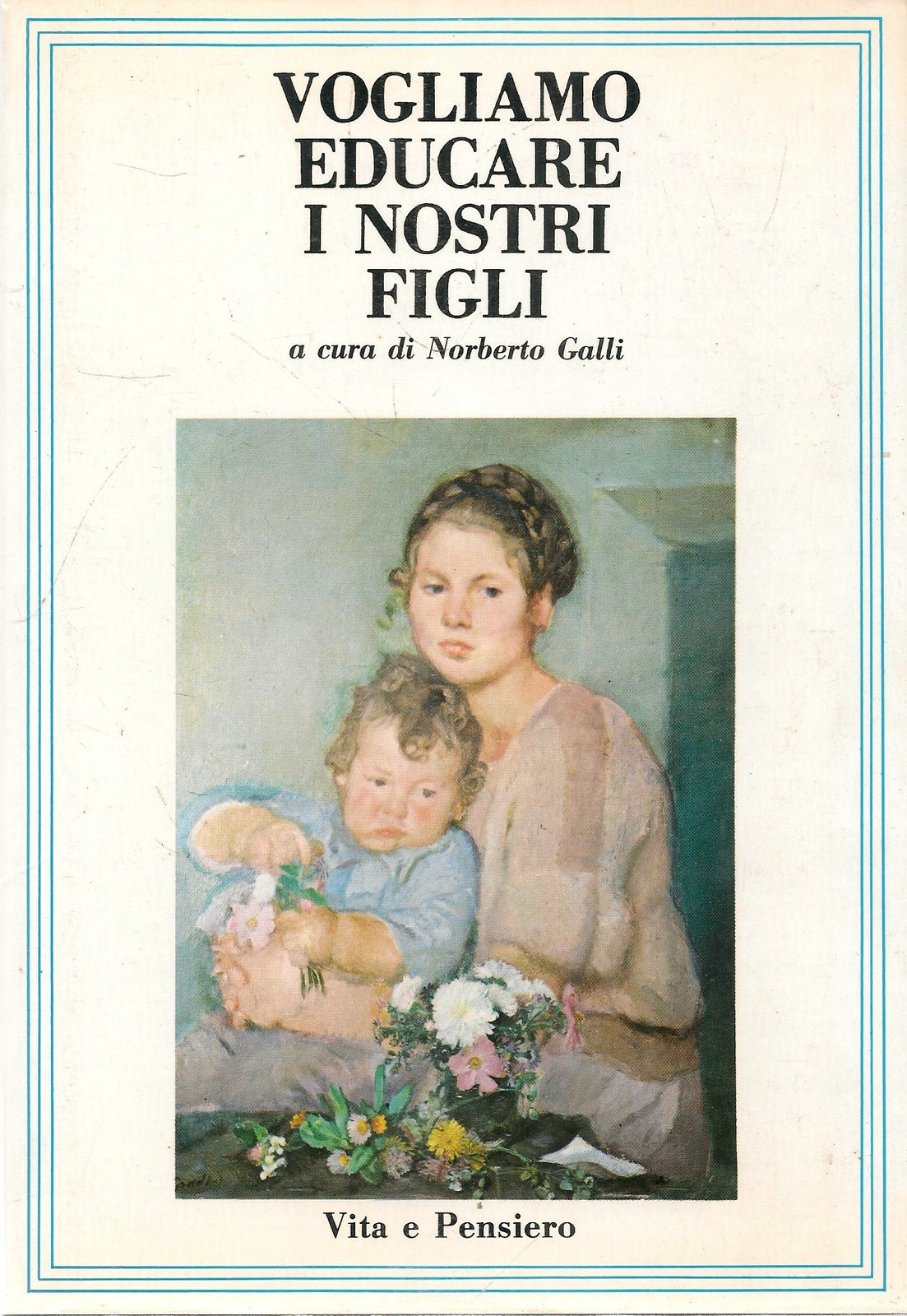 VOGLIAMO EDUCARE I VOSTRI FIGLI - NROBRETO GALLI