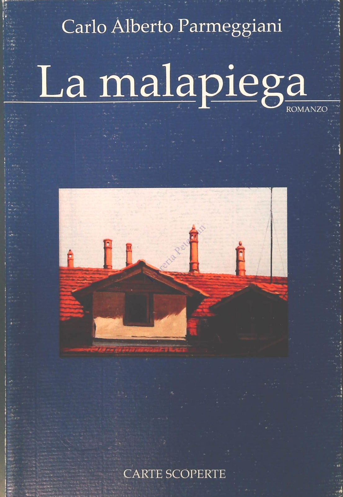LA MALAPIEGA - CARLO ALBERTO PARMEGGIANI - CARTE SCOPERTE 2007
