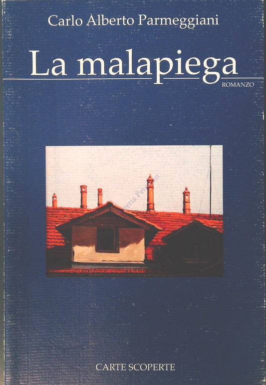 LA MALAPIEGA - CARLO ALBERTO PARMEGGIANI - CARTE SCOPERTE 2007