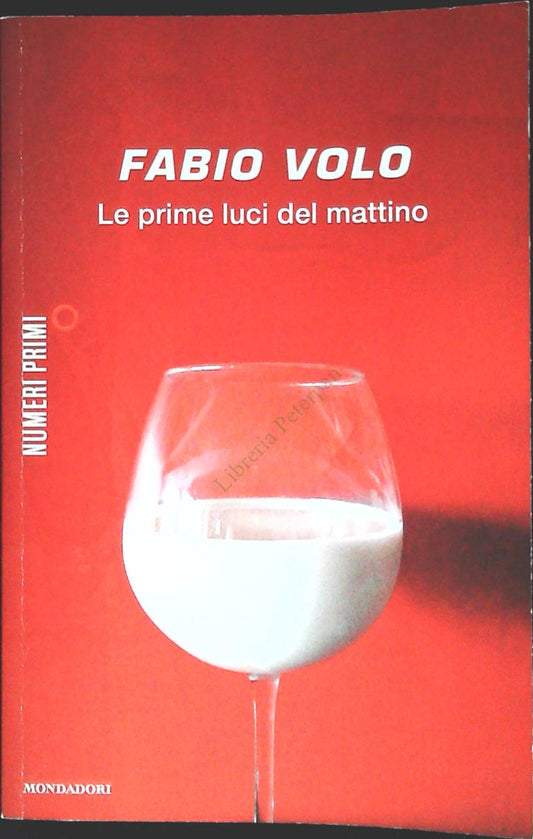 LE PRIME LUCI DEL MATTINO - FABIO VOLO - MONDADORI 2012 - OUTLET DEL LIBRO
