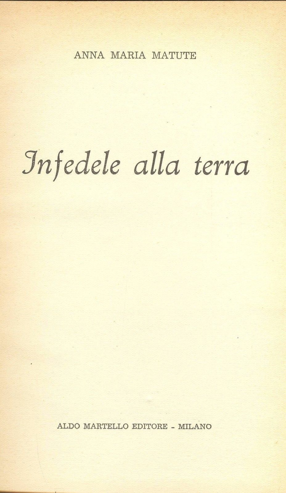 INFEDELE ALLA TERRA - ANNA MARIA MATUTE