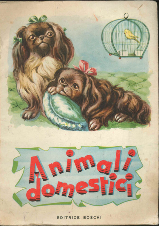 ANIMALI DOMESTICI - EDITRICE BOSCHI - COLLANA FELICITA'
