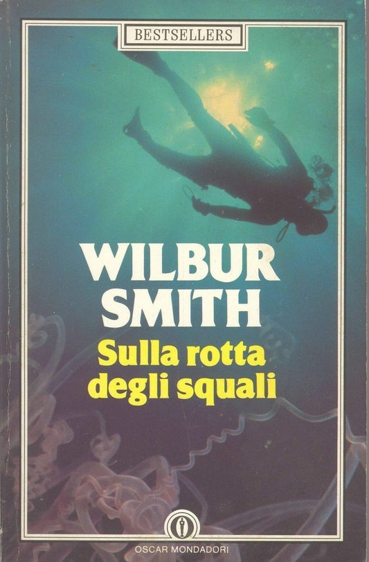 SULLA ROTTA DEGLI SQUALI - WILBUR SMITH   OSCAR MONDADORI