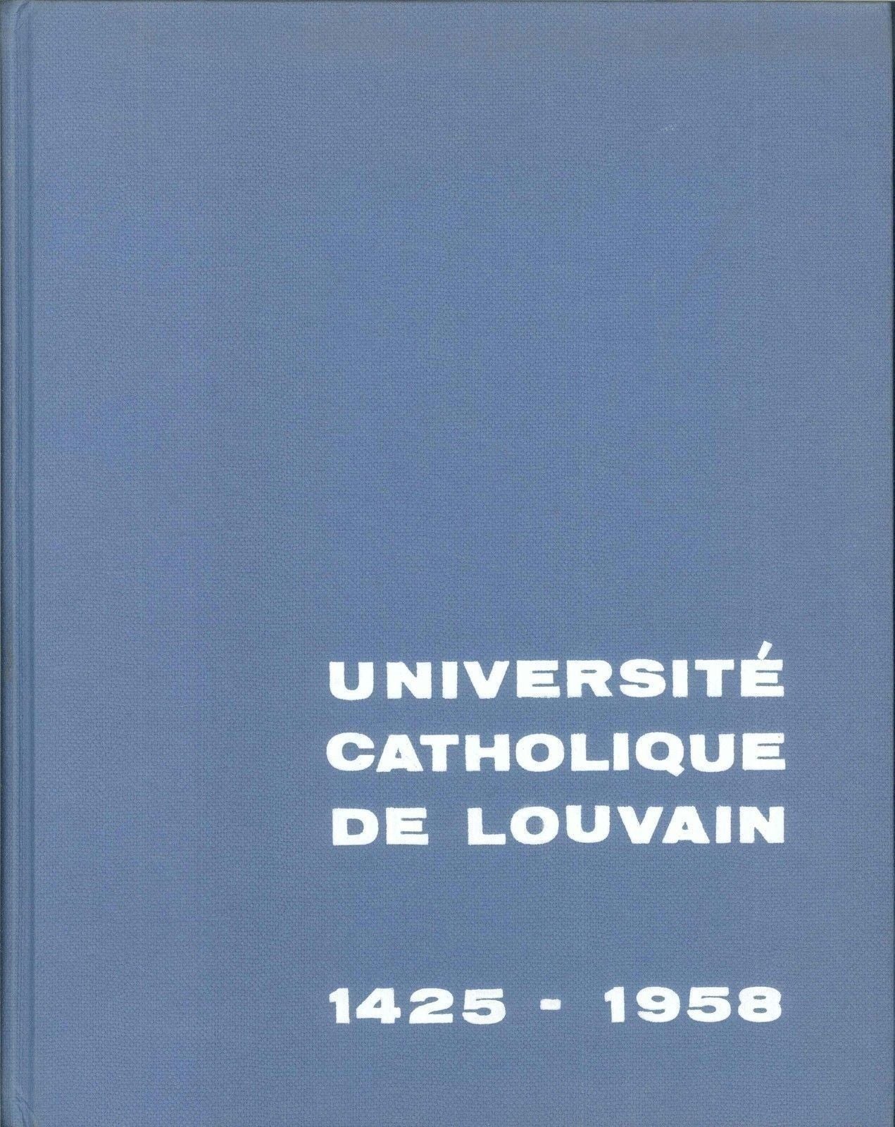 UNIVERSITE' CATHOLIQUE DE LOUVAIN 1425-1958