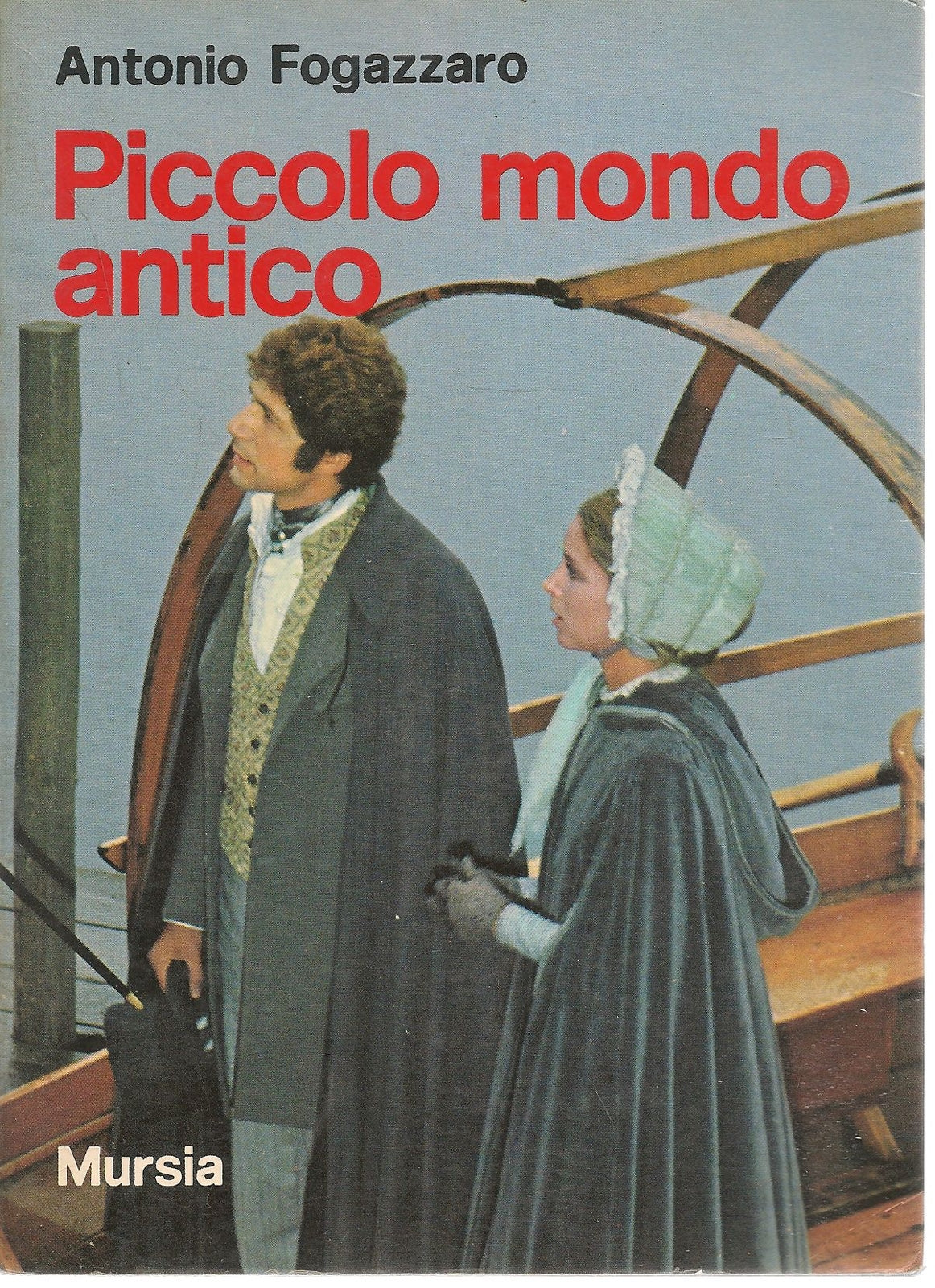 PICCOLO MONDO ANTICO - ANTONIO FOGAZZARO     ED. MURZIA 1986