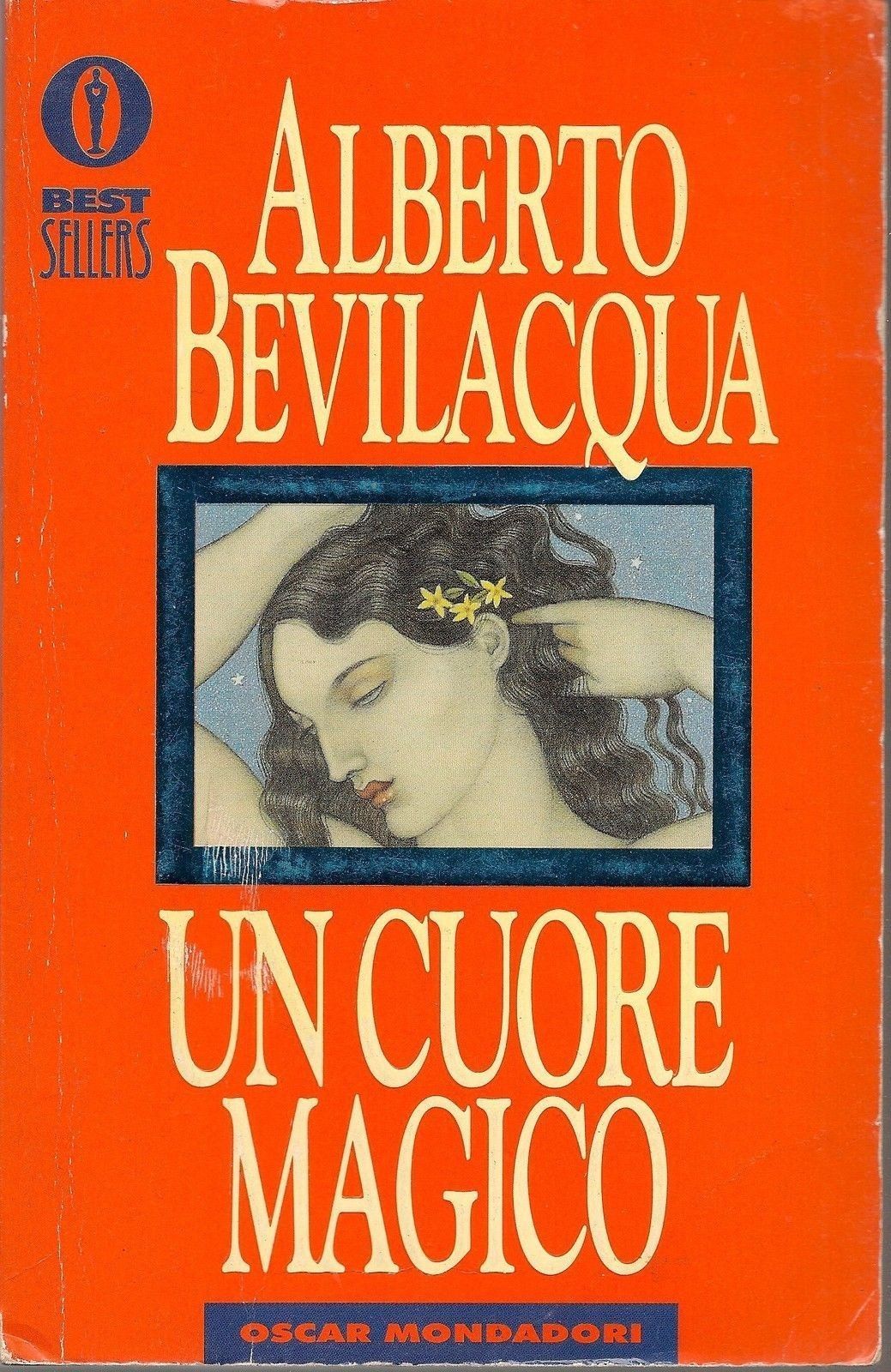 UN CUORE MAGICO - ALBERTO BEVILACQUA - OSCAR BESTSELLERS MONDADORI