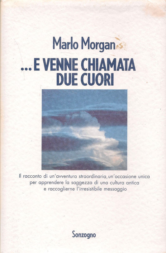 E VENNE CHIAMATA DUE CUORI - MARLO MORGAN - SONZOGNO 1999