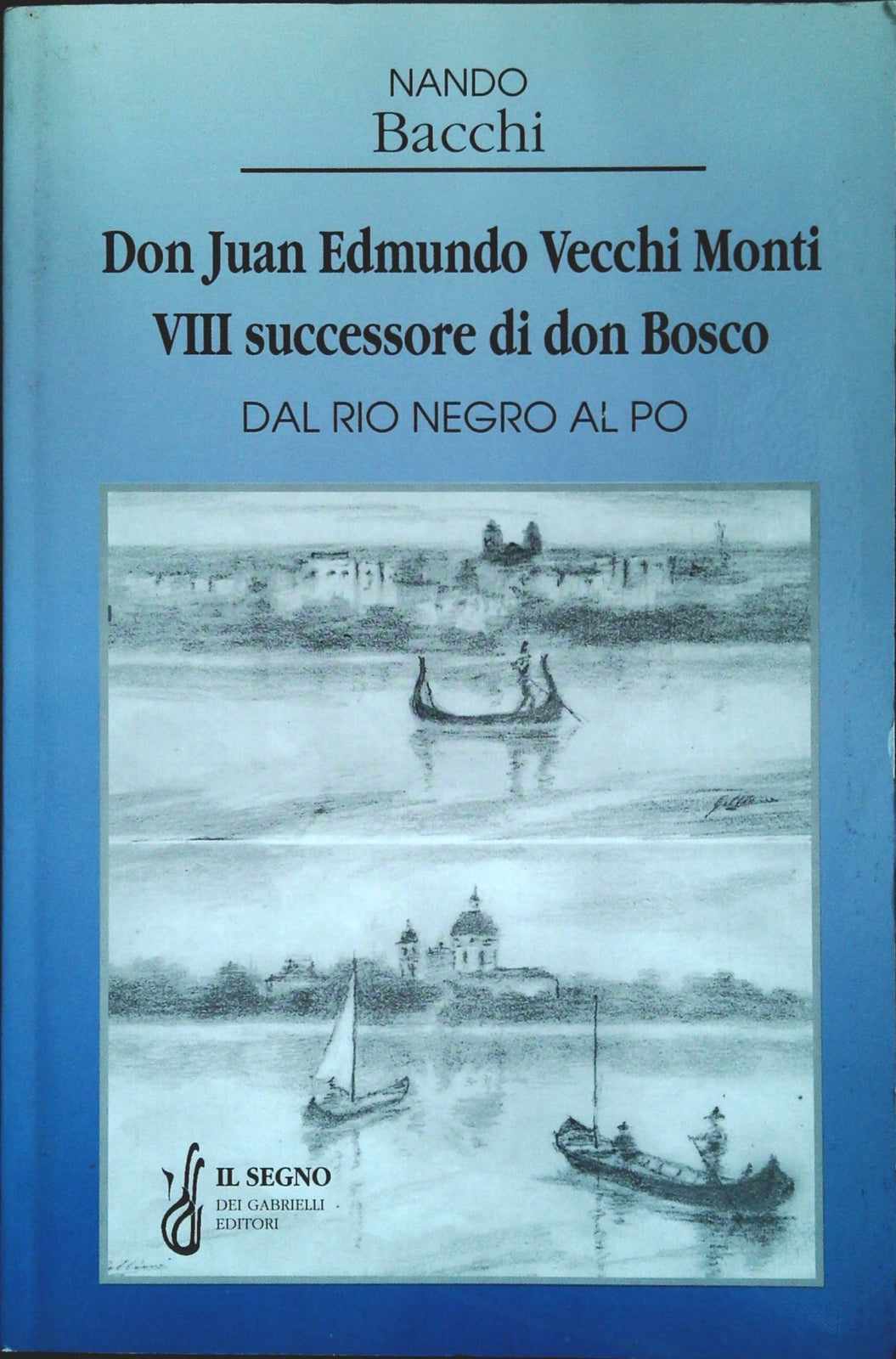 DON JUAN EDMUNDO VECCHI MONTI - VIII SUCCESSORE DI DON BOSCO - NANDO BACCHI