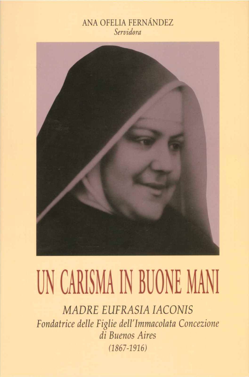 UN CARISMA IN BUONE MANI MADRE EUFRASIA IACONIS - ANA OLFELI