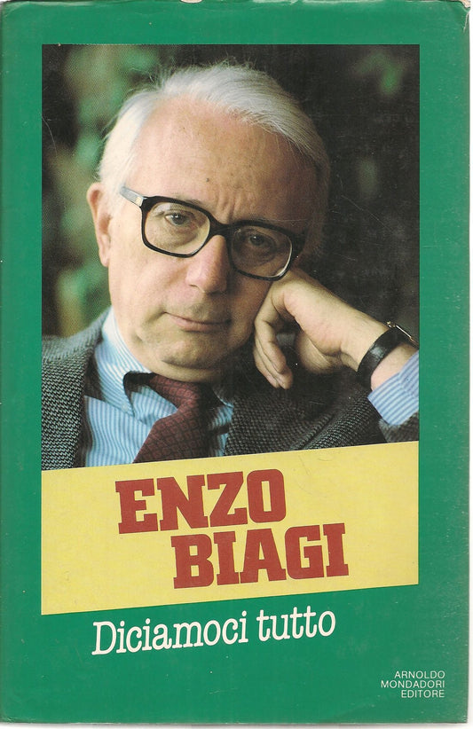 DICIAMOCI TUTTO - ENZO BIAGI - 1 EDIZIONE