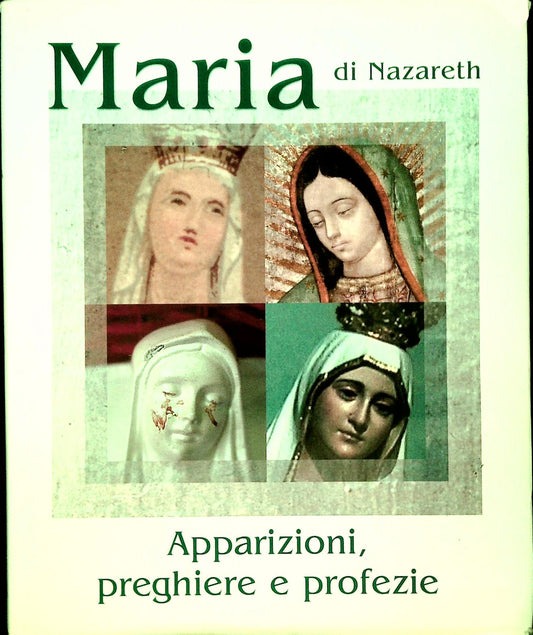 MARIA DI NAZARETH. APPARAZIONI PREGHIERE E PROFEZIE