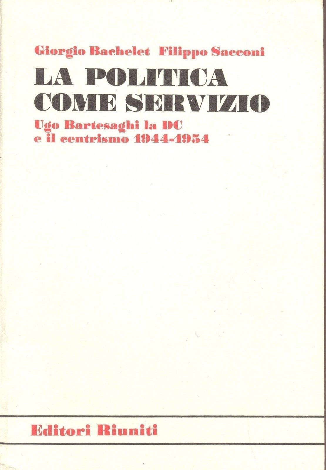 LA POLITICA COME SERVIZIO - GIORGIO BACHELET/FILIPPO SACCONI