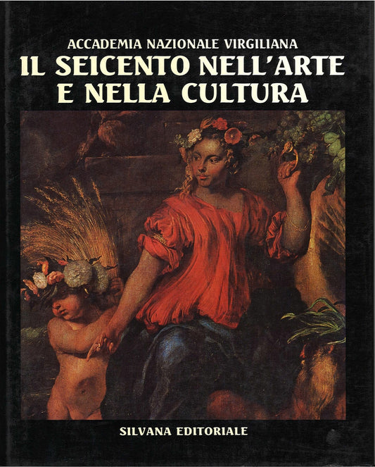 IL SEICENTO NELL'ARTE E NELLA CULTURA - ACCADEMIA NAZIONALE VIRGILIANA